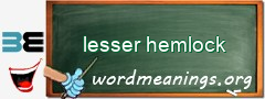 WordMeaning blackboard for lesser hemlock